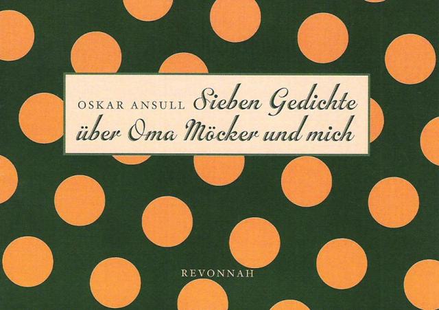 Sieben Gedichte über Oma Möcker und mich
