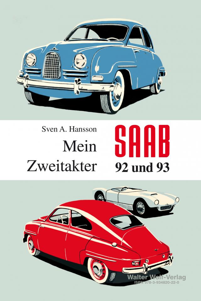 Sven A. Hansson: Mein Saab 92 und 93 Zweitakter (aus dem Schwedischen übersetzt von Walter Wolf Sven A. Hansson: Hur jag får ut mest av min Saab tvåtaktare
