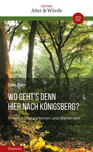 Edition Alter und Würde Band 2: Wo geht´s denn hier nach Königsberg?