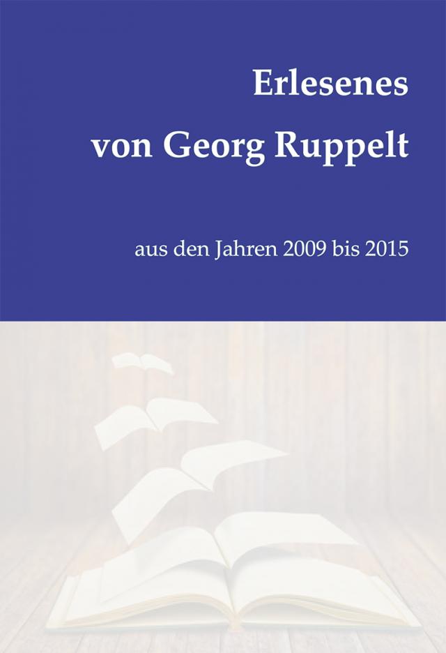 Erlesenes von Georg Ruppelt