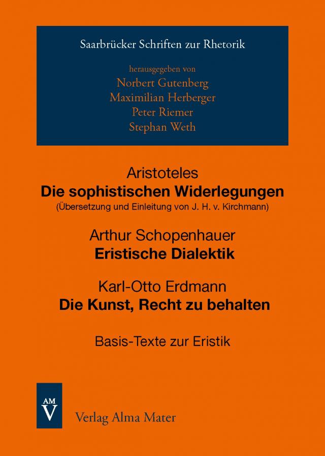 Aristoteles, Die sophistischen Widerlegungen; Arthur Schopenhauer, Eristische Dialektik; Karl-Otto Erdmann, Die Kunst, Recht zu behalten