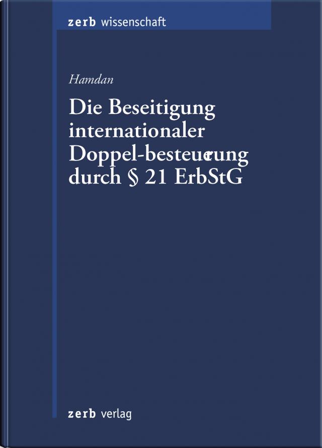Die Beseitigung internationaler Doppelbesteuerung durch § 21 Erbschaftsteuergesetz - Eine Untersuchung aus verfassungsrechtlicher Sicht