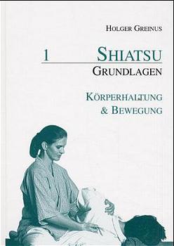Shiatsu-Grundlagen / Shiatsu-Grundlagen 1: Körperhaltung & Bewegung