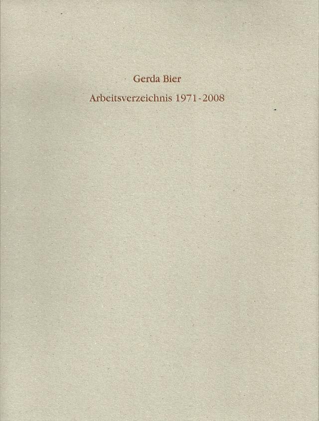 Gerda Bier Arbeitsverzeichnis 1971 - 2008