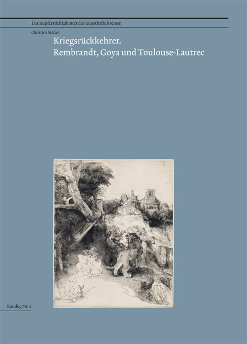 Kriegsrückkehrer: Rembrandt, Goya und Toulouse-Lautrec