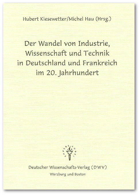 Der Wandel von Industrie, Wissenschaft und Technik in Deutschland und Frankreich im 20. Jahrhundert