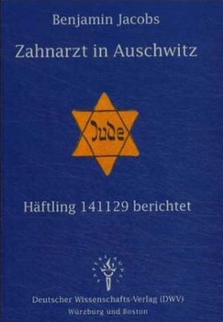 Zahnarzt in Auschwitz - Häftling 141129 berichtet