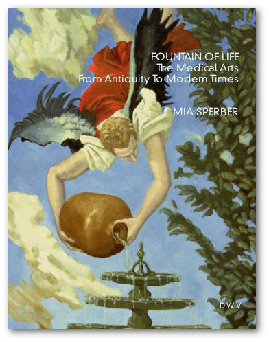 Fountain of Life - The Medical Arts From Antiquity To Modern Times