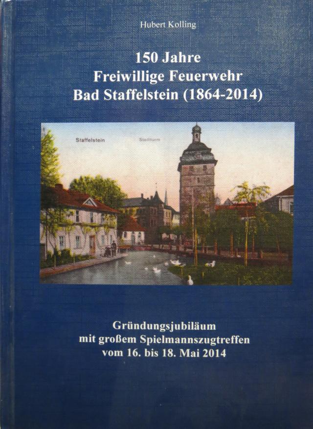 150 Jahre Freiwillige Feuerwehr Bad Staffelstein (1864-2014)
