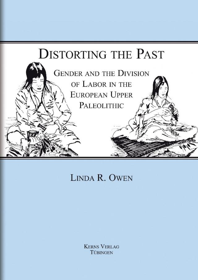 Distorting the past: Gender and the division of labor in the european upper paleolithic