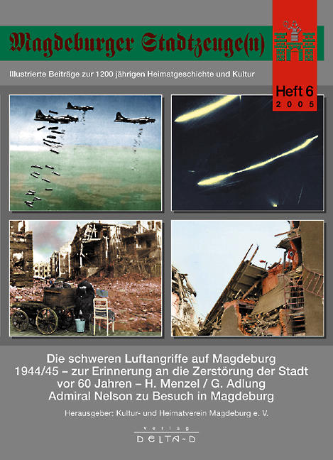 Magdeburger Stadtzeuge(n) / Die schweren Luftangriffe auf Magdeburg 1944/45 - zur Erinnerung an die Zerstörung der Stadt vor 60 Jahren
