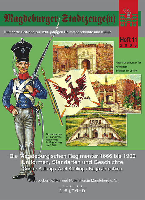 Magdeburger Stadtzeuge(n) / Die Magdeburgischen Regimenter 1666 bis 1900 - Uniformen, Standarten und Geschichte