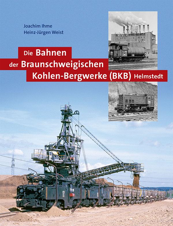 Die Bahnen der Braunschweigischen Kohlen-Bergwerke (BKB) Helmstedt