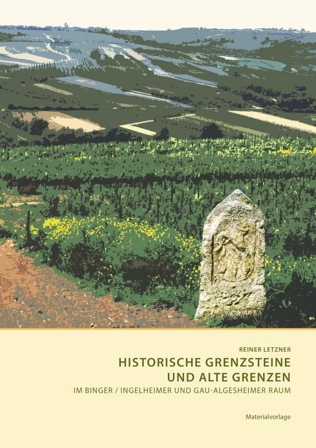Historische Grenzsteine und alte Grenzen im Binger / Ingelheimer und Gau-Algesheimer Raum