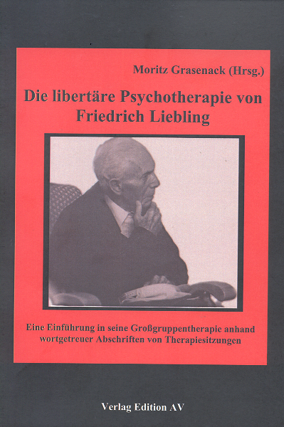 Die libertäre Psychotherapie von Friedrich Liebling