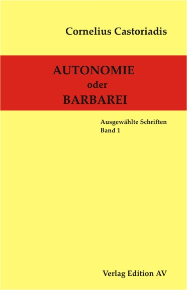 Cornelius Castoriadis - Ausgewählte Schriften / Autonomie oder Barbarei