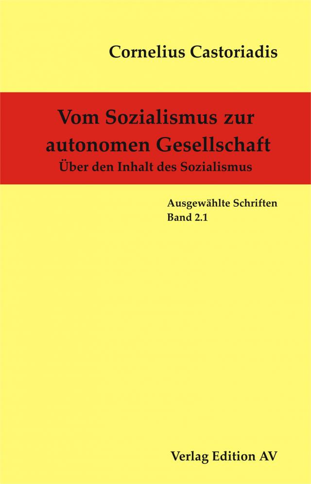Cornelius Castoriadis - Ausgewählte Schriften / Vom Sozialismus zur autonomen Gesellschaft
