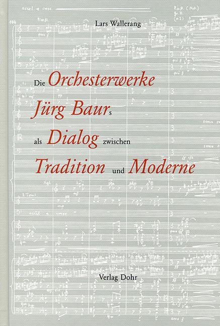 Die Orchesterwerke Jürg Baurs als Dialog zwischen Tradition und Moderne