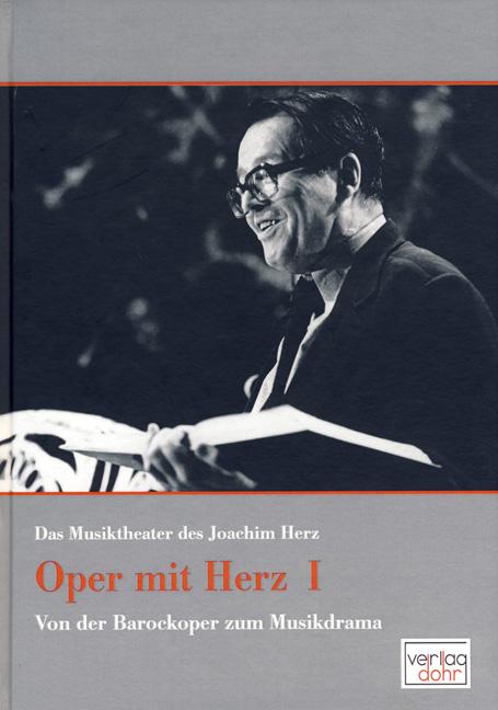 Oper mit Herz 1 - Das Musiktheater des Joachim Herz