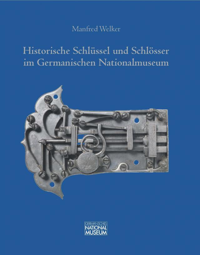 Historische Schlüssel und Schlösser im Germanischen Nationalmuseum