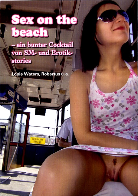 Sex on the beach - ein bunter Coktail von SM- und Erotikstories