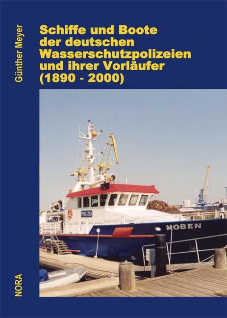 Schiffe und Boote der deutschen Wasserschutzpolizeien und ihrer Vorläufer (1830 - 2000)