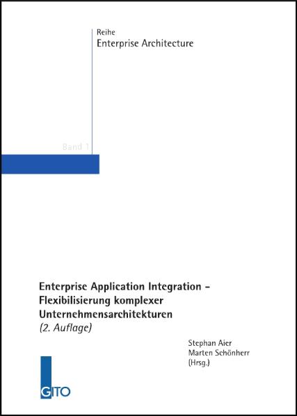 Enterprise Application Integration - Flexibilisierung komplexer Unternehmensarchitekturen