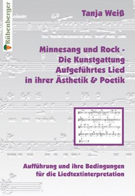 Minnesang und Rock - Die Kunstgattung Aufgeführtes Lied in ihrer Ästhetik und Poetik