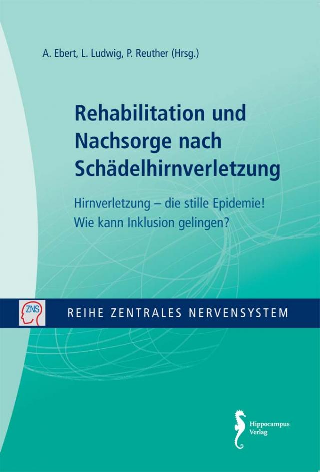 Zentrales Nervensystem - Rehabilitation und Nachsorge nach Schädelhirnverletzung Band 6