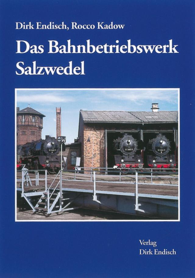 Das Bahnbetriebswerk Salzwedel