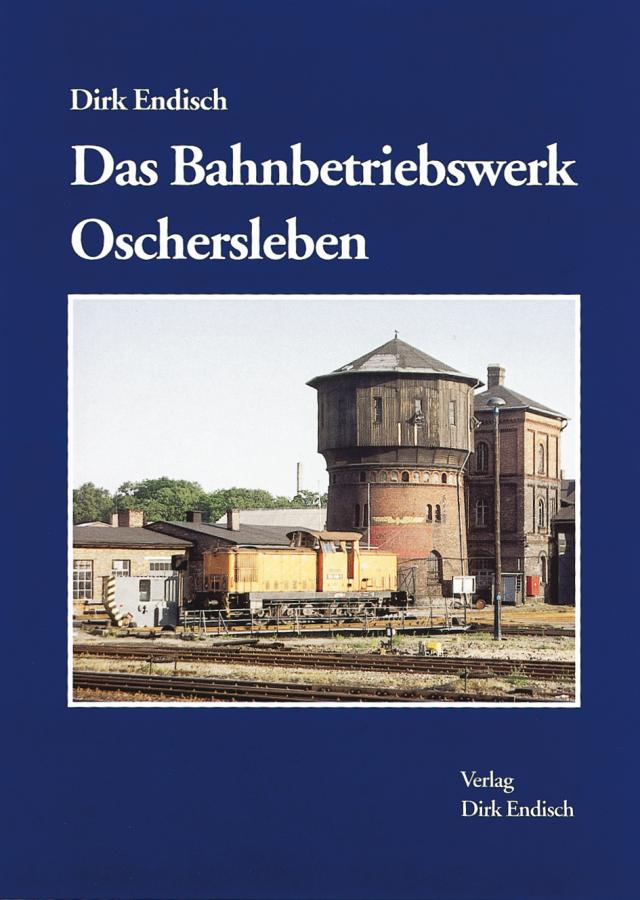 Das Bahnbetriebswerk Oschersleben
