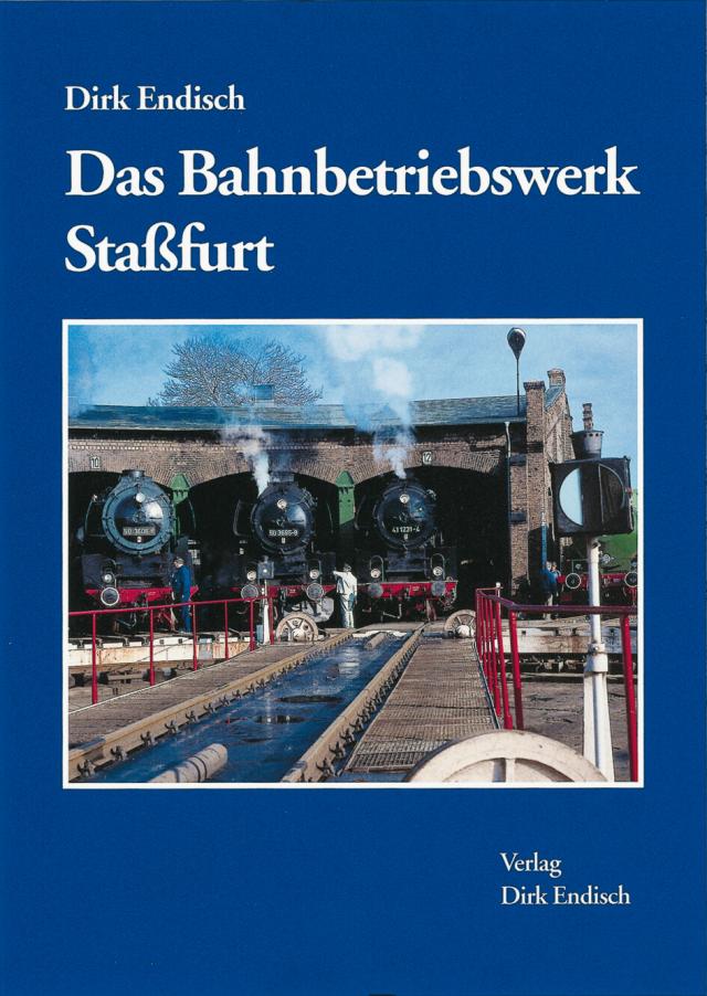 Das Bahnbetriebswerk Stassfurt