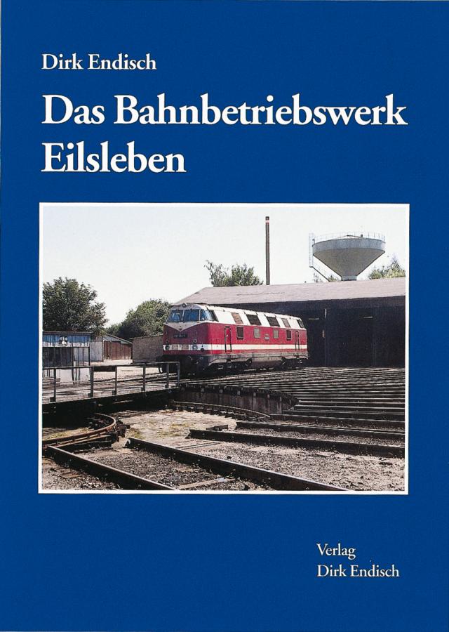 Das Bahnbetriebswerk Eilsleben