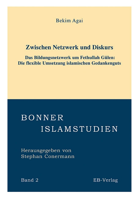 Zwischen Netzwerk und Diskurs - Das Bildungsnetzwerk um Fethullah Gülen (geb. 1938)