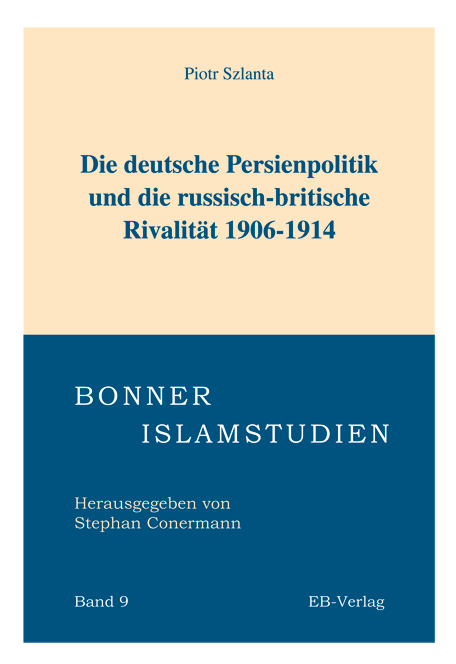 Die deutsche Persienpolitik und die russisch-britische Rivalität 1906-1914