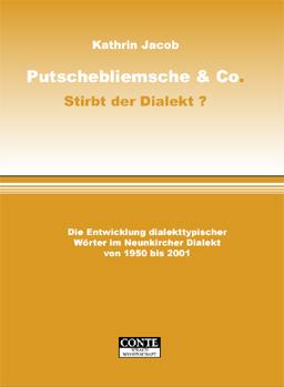 Putschebliemsche & Co. - Stirbt der Dialekt?