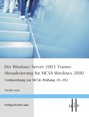 Der Windows Server 2003 Trainer - Aktualisierung für MCSA Windows 2000