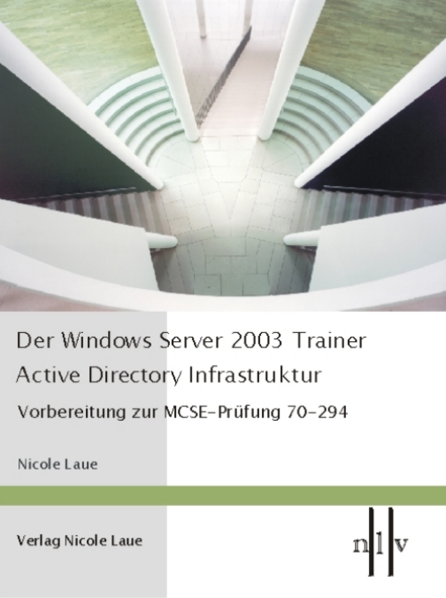 Der Windows Server 2003 Trainer - Active Directory Infrastruktur