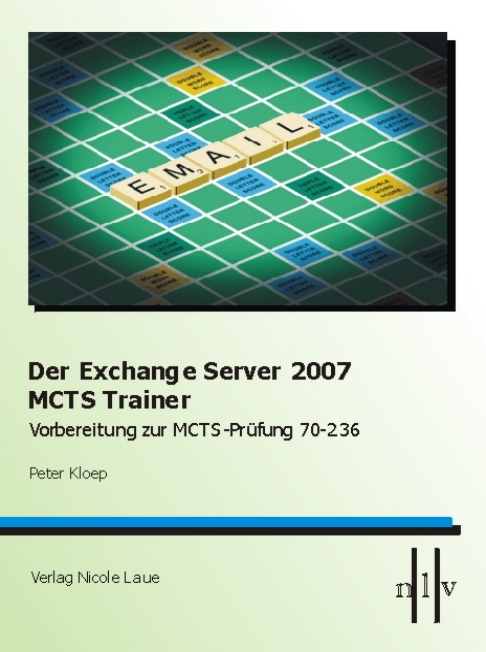 Der Exchange Server 2007 MCTS Trainer - Vorbereitung zur MCTS Prüfung 70-236