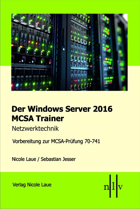 Der Windows Server 2016 MCSA Trainer, Netzwerktechnik, Vorbereitung zur MCSA-Prüfung 70-741