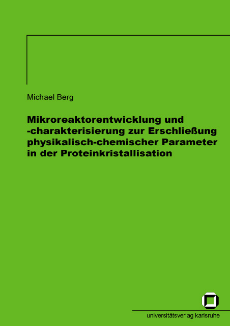 Mikroreaktorentwicklung und -charakterisierung zur Erschliessung physikalisch-chemischer Parameter in der Proteinkristallisation