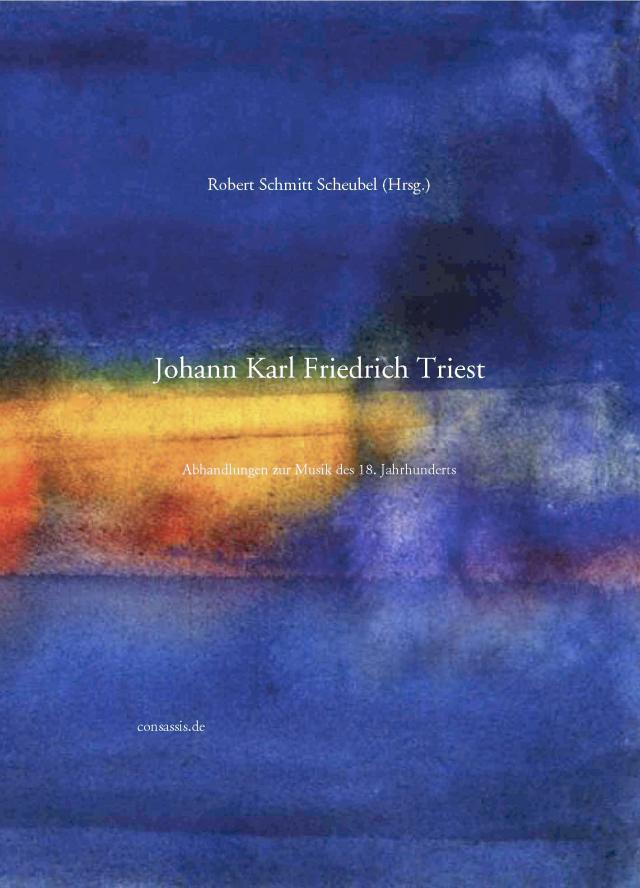 Johann Karl Friedrich Triest: Abhandlungen zur Musik des 18. Jahrhunderts