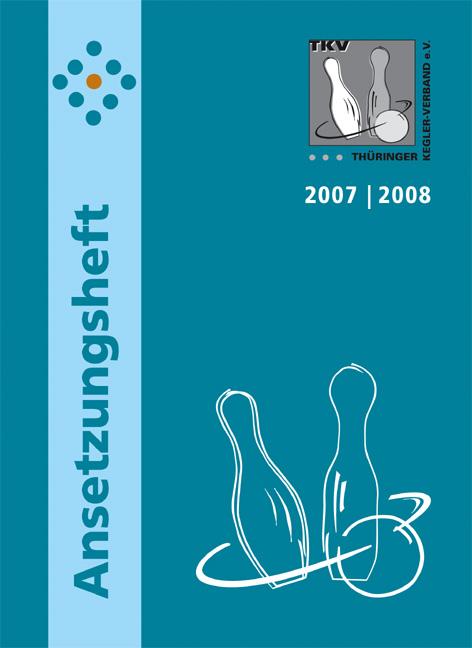 TKV-Ansetzungsheft 2007/2008. Kegelsport in Thüringen