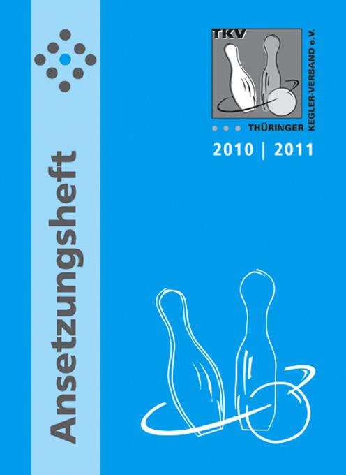 TKV-Ansetzungsheft 2010 / 2011. Kegelsport in Thüringen