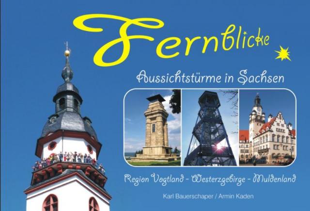 Fernblicke - Aussichtstürme in Sachsen - Band 1