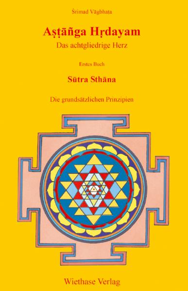 Astanga Hrdayam - Das achtgliedrige Herz / Sutra Sthana - Die grundsätzlichen Prinzipien