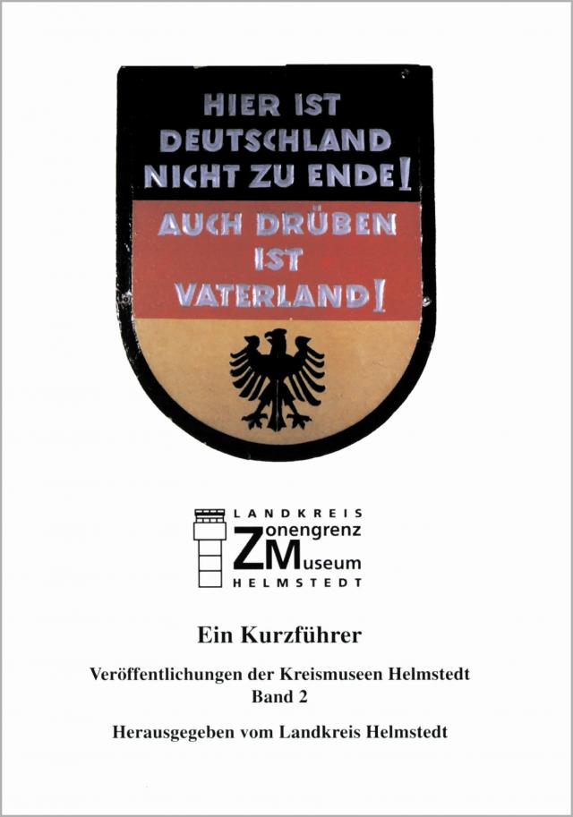 Zonengrenz-Museum Helmstedt – Ein Kurzführer