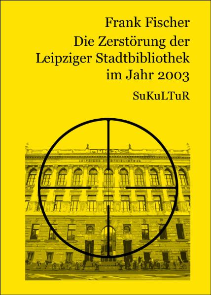 Die Zerstörung der Leipziger Stadtbibliothek im Jahr 2003