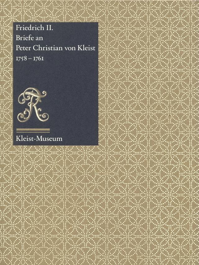 Friedrich II: Briefe an Peter Christian von Kleist 1758-1761