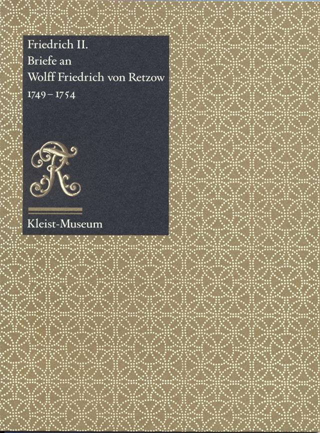 Friedrich II: Briefe an Wolff Friedrich von Retzow 1749-1754